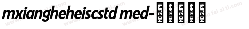 mxiangheheiscstd med字体转换